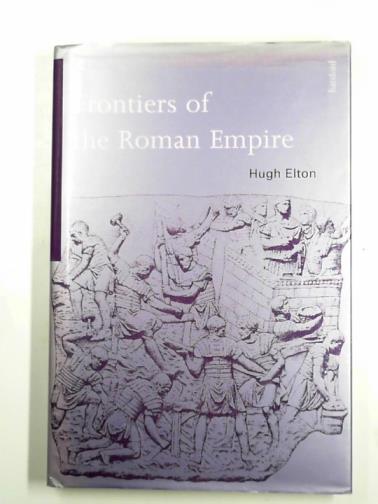 ELTON, Hugh - Frontiers of the Roman Empire