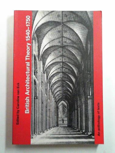 VAN ECK, Caroline - British architectural theory 1540-1750: an anthology of texts