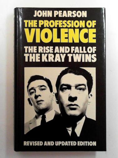 PEARSON, John - The profession of violence: the rise and fall of the Kray Twins