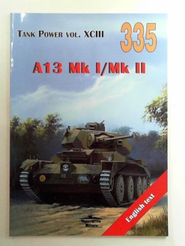 SOLARZ, Jacek - A13 Mk I/Mk II: tank power vol. XCIII: no. 335