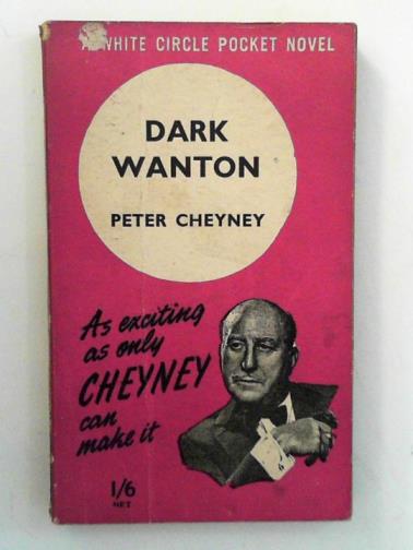 CHEYNEY, Peter - Dark Wanton