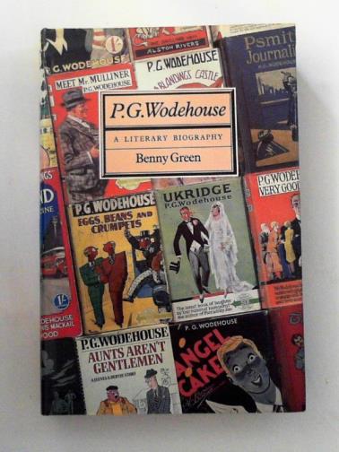 GREEN, Benny - P. G. Wodehouse: a literary biography