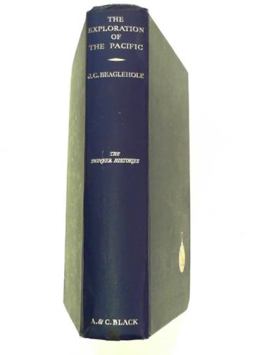 BEAGLEHOLE, J. C. - The exploration of the Pacific