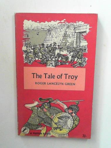 GREEN, Roger Lancelyn - The tale of Troy