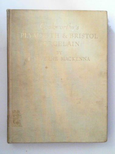MACKENNA, F. Severne - Cookworthy's Plymouth and Bristol porcelain
