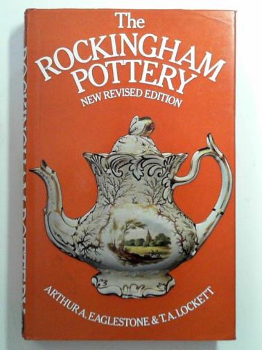 EAGLESTONE, Arthur A. & LOCKETT, T. A. - The Rockingham pottery