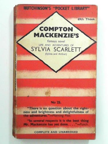 MACKENZIE, Compton - The life and adventures of Sylvia Scarlett