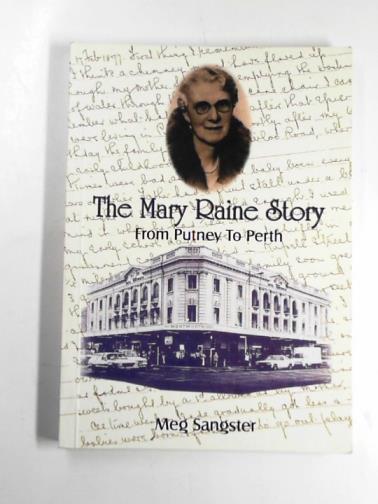 SANGSTER, Meg - The Mary Raine story: from Putney to Perth