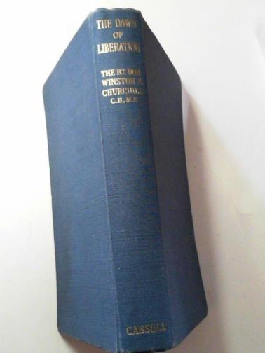 CHURCHILL, Winston S. - The dawn of liberation: war speeches by the Right Hon. Winston S. Churchill C.H., M.P., 1944