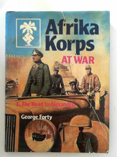 FORTY, George - Afrika Korps at war: 1 - the road to Alexandria