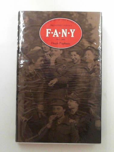 POPHAM, Hugh - F. A. N. Y. The story of the Women's Transport Service, 1907-1984