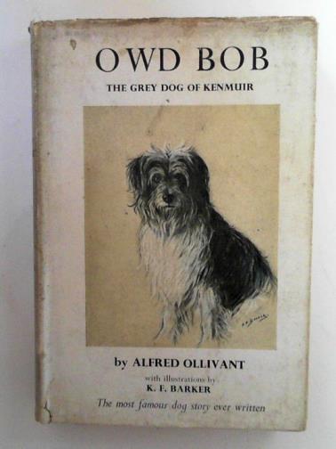OLLIVANT, Alfred - Owd Bob : the grey dog of Kenmuir