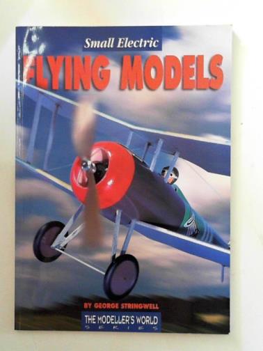 STRINGWELL, George - Small electric flying models