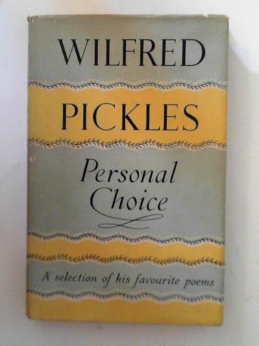 PICKLES, Wilfred - Personal choice: a selection of his favourite poems