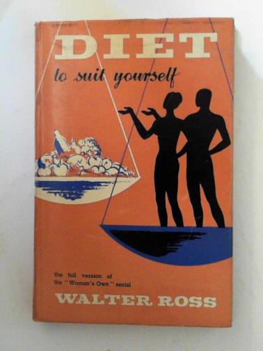 ROSS, Walter - Diet to suit yourself