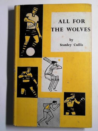 CULLIS, Stanley - All for the Wolves
