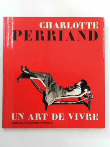 PERRIAND, Charlotte - Charlotte Perriand, un art de vivre