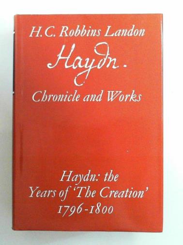 LANDON, H. C. Robbins - Haydn: the years of 'The Creation' 1796-1800