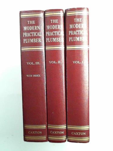 MARTIN, A. C. - The modern practical plumber (3 volume set)