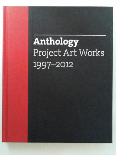 ADAMS, Kate & SHAW, Phyllida (eds) - Anthology: project art works 1997-2012