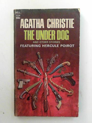 CHRISTIE, Agatha - The under dog and other stories
