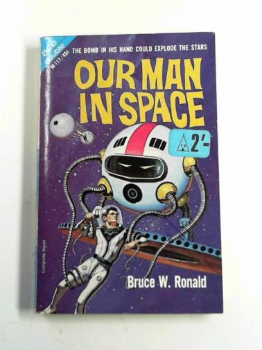 RONALD, Bruce W. and SHARKEY, Jack - Our man in space and Ultimatum in 2050 A.D.