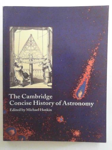 HOSKIN, Michael (ed) - The Cambridge concise history of astronomy