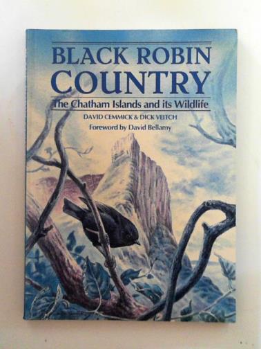 VEITCH, Dick - Black Robin country: the Chatham Islands and its wildlife