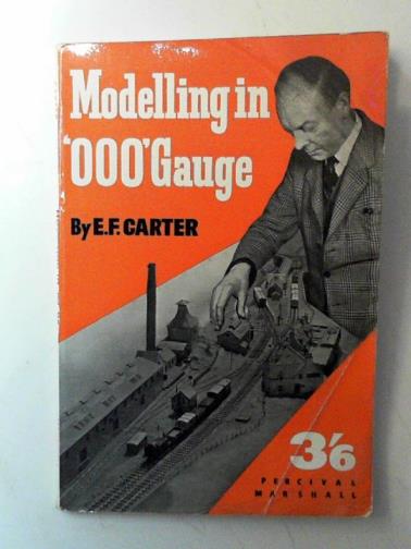 CARTER, E.F. - Modelling in '000' gauge: some practical suggestions