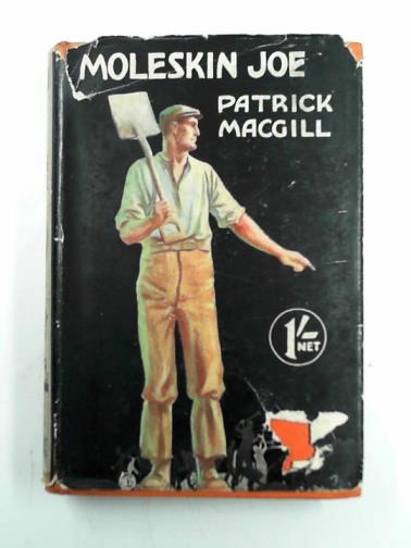 MacGILL, Patrick - Moleskin Joe