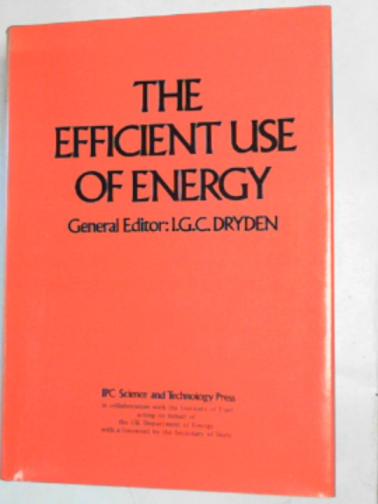 DRYDEN, I.G.C. (ed) - The efficient use of energy