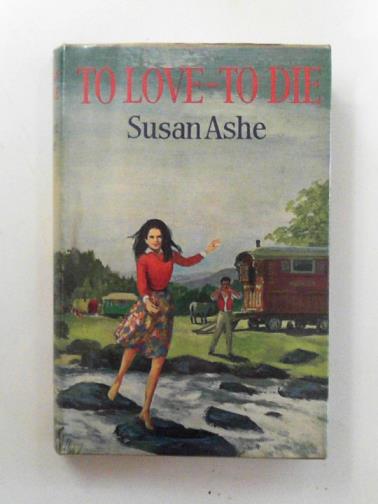 ASHE, Susan - To love - to die
