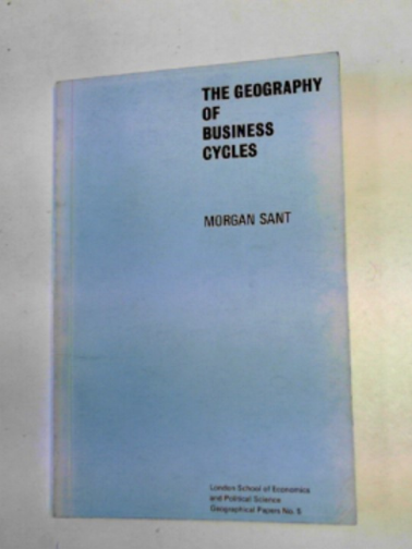 SANT, Morgan - The geography of business cycles: a case study of economic fluctuations in East Anglia, 1951-68