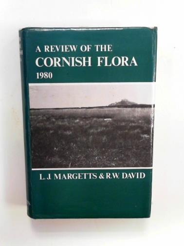MARGETTS, L.J. & DAVID, R.W - Review of the Cornish Flora 1980