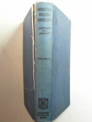 JAGGARD, Walter R & DRURY, Francis E - Architectural building construction: a text book for the architectural and building student, volume 2