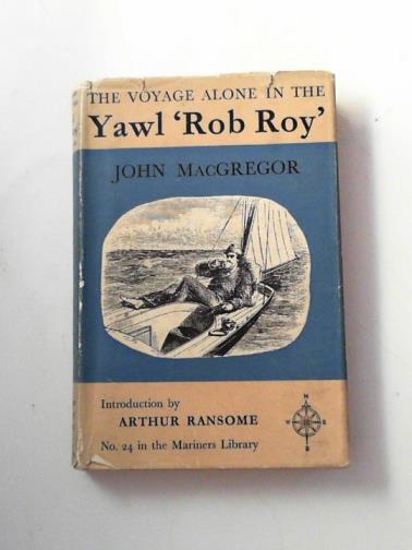 MACGREGOR, John - The voyage alone in the yawl 'Rob Roy'