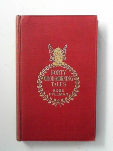 FYLEMAN, Rose - Forty Good-morning tales