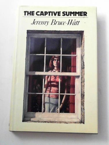 BRUCE-WATT, Jeremy - The captive Summer