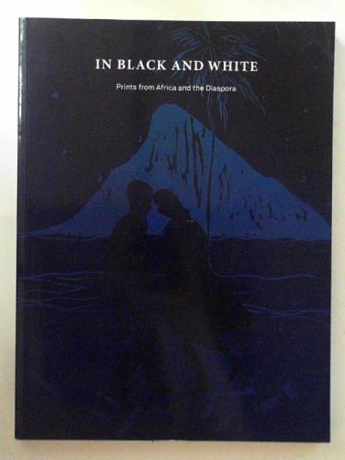 SAUNDERS, Gill & WHITLEY, Zoe - In black and white: prints from Africa and the diaspora