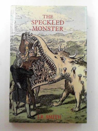 SMITH, J. R. - The speckled monster: smallpox in England, 1670-1970, with particular reference to Essex