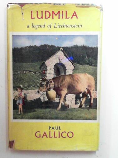 GALLICO, Paul - Ludmila: a legend of Liechtenstein