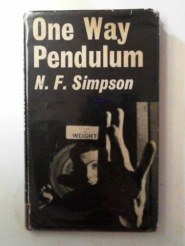 SIMPSON, N. F. - One way pendulum: a farce in a new dimension