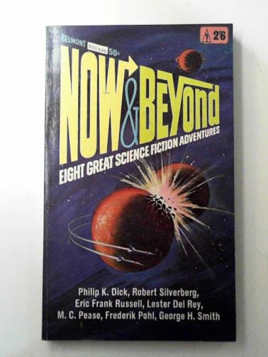 DICK, Philip K. and others - Now and beyond: eight great science fiction adventures