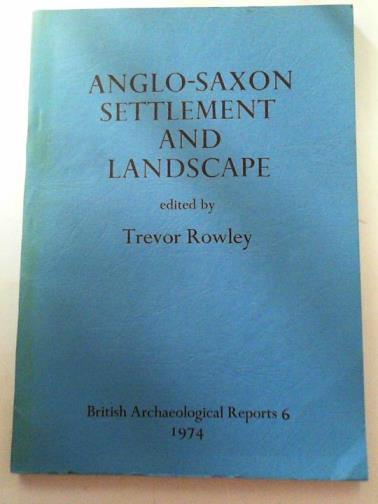 ROWLEY, Trevor (ed) - Anglo-Saxon settlement and landscape: papers presented to a Symposium, Oxford 1973 (