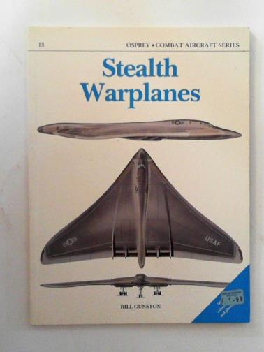 GUNSTON, Bill - Stealth warplanes (Osprey Combat Aircraft series)