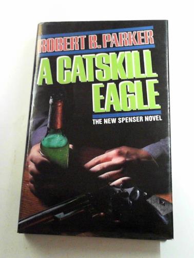 PARKER, Robert B. - A Catskill Eagle