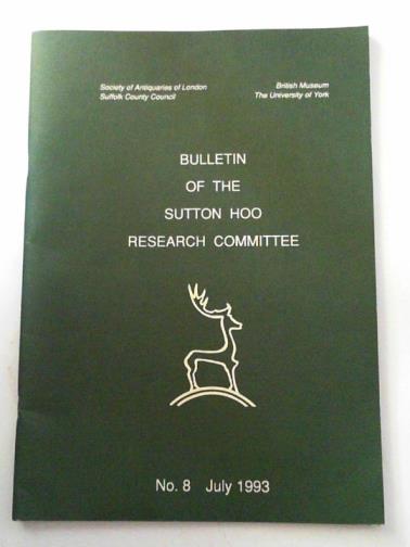 CARVER, Martin (ed) - Bulletin of the Sutton Hoo Research Committee, no.8, July 1993.