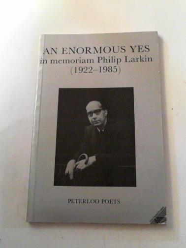 CHAMBERS, Harry (ed) - An enormous Yes: In Memoriam Philip Larkin, (1922-1985)