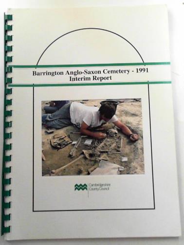 MALIM, Tim - Anglo-Saxon cemetery, Edix Hill, Barrington, 1991: interim report, 1993