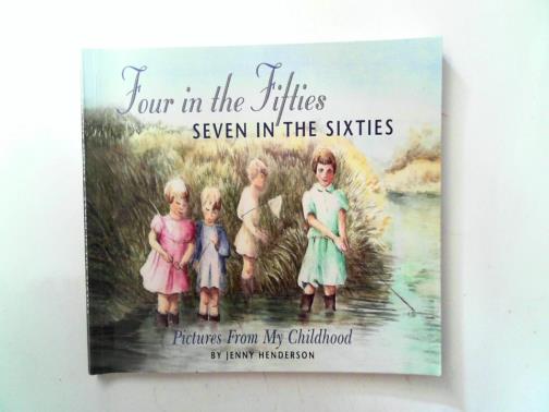 HENDERSON, Jenny - Four in the fifties, seven in the sixties: pictures from my childhood